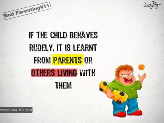 十一、如果你的孩子总是行为粗鲁没有礼貌，那其实是从家长或者身边的人那里学来的。