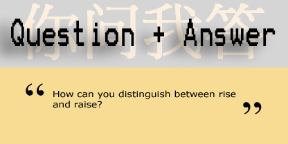 How can you distinguish between rise and raise?