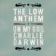 The Low AnthemOh My God, Charlie Darwin