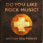 <font color=#808080>Do You Like Rock Music<br>British Sea Power</font>